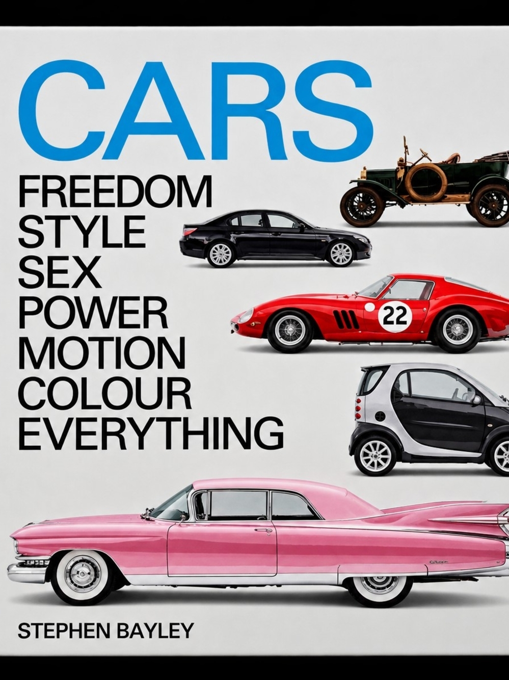 Stephen Bayley Cars Freedom Style Sex Power Motion Colour Hardcover Book